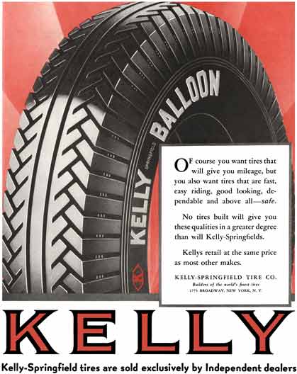 Kelly Tire 1930 - Kelly Tire Ad - Of course you want tires that will give you mileage, but you also.